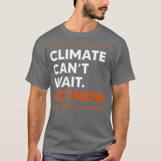 Klimaschutz kann nicht aktiv warten T-Shirt