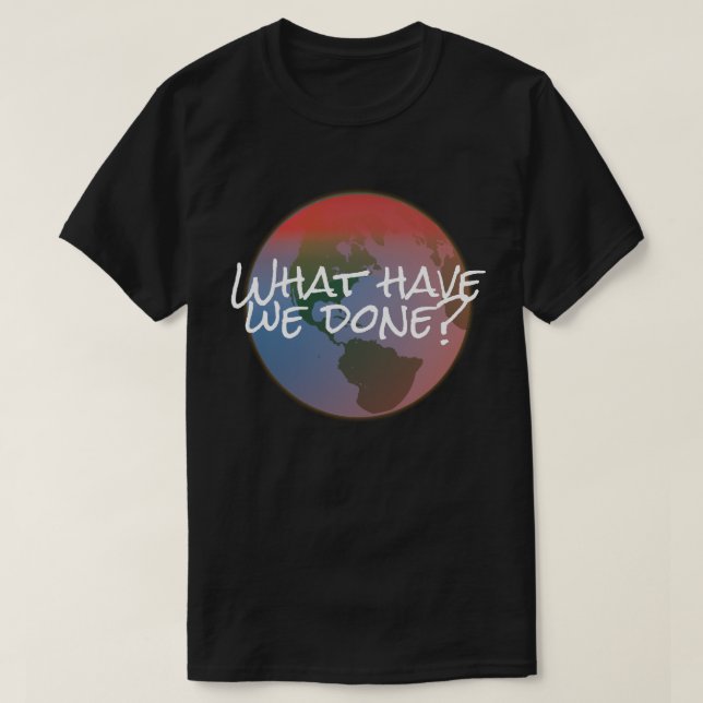 Klimawandel, was uns getan haben? T-Shirt (Design vorne)