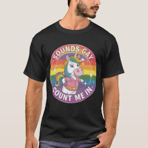 Klingt Gay Ich Bin Dabei Einhorn Regenbogen LGBTQ T-Shirt