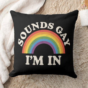 Klingt Gay Ich Bin Dabei Lustiger LGBTQ Pride Rege Kissen