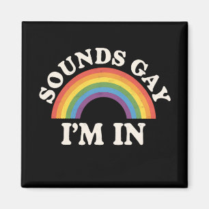 Klingt Gay Ich Bin Dabei Lustiger LGBTQ Pride Rege Magnet
