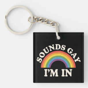 Klingt Gay Ich Bin Dabei Lustiger LGBTQ Pride Rege Schlüsselanhänger