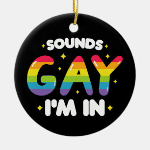 Klingt Gay Ich Bin Darin Lustiger LGBT Stolz Keramik Ornament