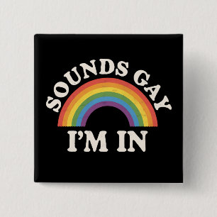 Klingt Gay Ich Bin Darin Lustiger LGBTQ Pride Rege Button