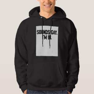 Klingt Gay Ich Bin In Pride Regenbogen Liebe Queer Hoodie