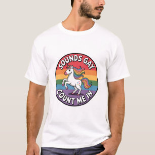 Klingt Gay Zähl Mich Ein Einhorn Regenbogenflagge  T-Shirt