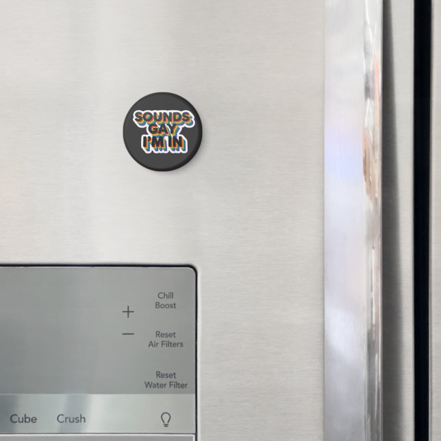 Klingt schwul, ich bin dabei Lustiger Pride-Spruch Magnet (In Situ (Kühlschrank))
