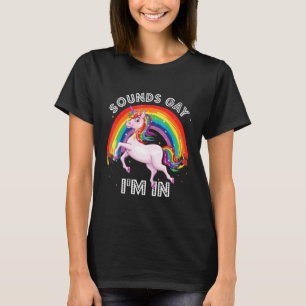 Klingt schwul Ich bin in Gay Unicorn Regenbogen Pr T-Shirt