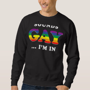 Klingt schwul, ich bin in Langlebigkeit Sweatshirt