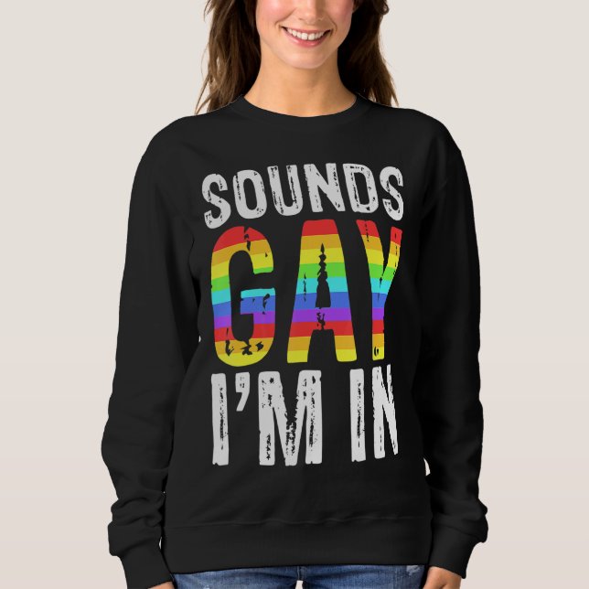 Klingt schwul, ich bin in Langlebigkeit Sweatshirt (Vorderseite)