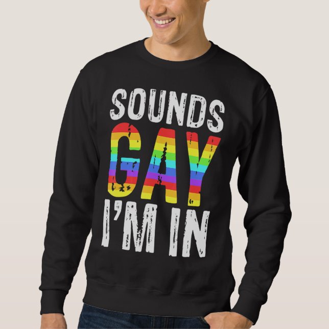 Klingt schwul, ich bin in Langlebigkeit Sweatshirt (Vorderseite)