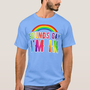 Klingt schwul Ich bin in Lgbt Funny S T-Shirt