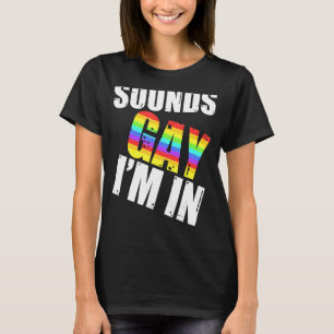 Klingt schwul Ich bin in LGBT Gay Lesbian Rainbow  T-Shirt