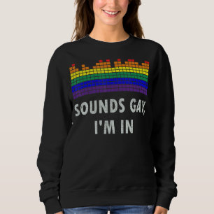Klingt schwul Ich bin in Lgbt Gay Pride Rainbow Sweatshirt