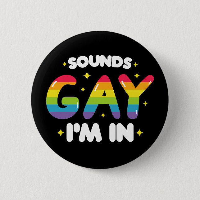 Klingt schwul Ich bin in lustigem LGBT-Stolz Button (Vorderseite)