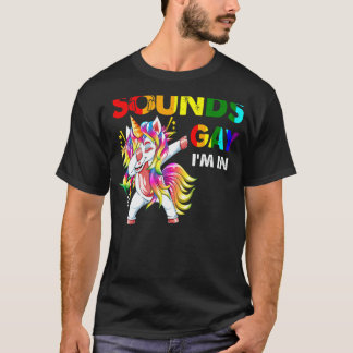 Klingt schwul ich bin in Stolz Dabbing Unicorn Reg T-Shirt