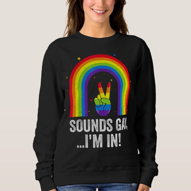 Klingt schwul Ich bin in Stolz LGB Flag Regenbogen Sweatshirt (Vorderseite)