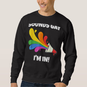 Klingt schwul Ich bin mit Regenbogenflagge für Sto Sweatshirt