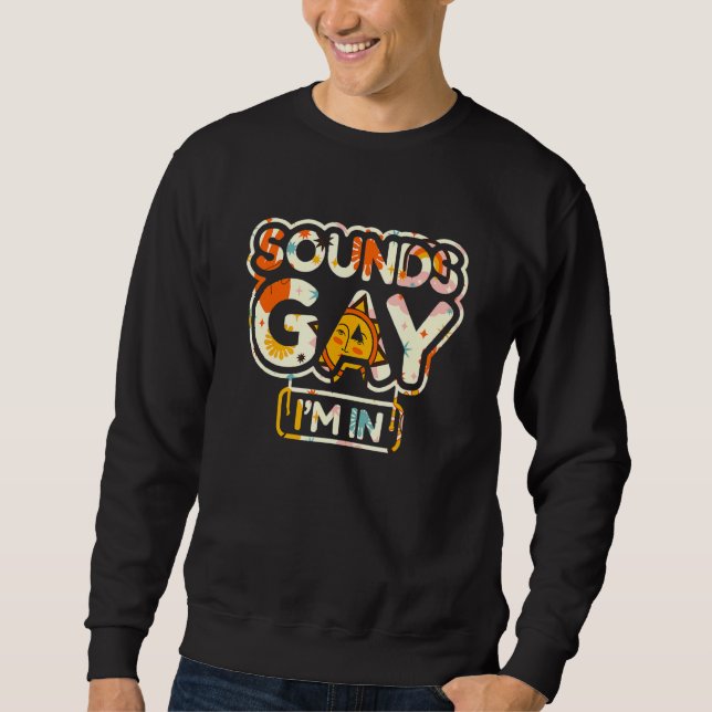 Klingt schwul, in dem ich bin sweatshirt (Vorderseite)