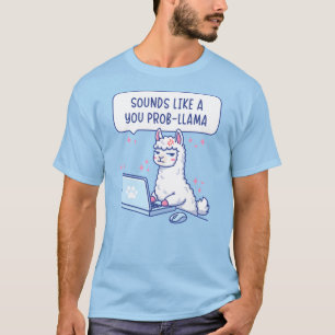 Klingt wie ein Du Prob-Lama - Süßes Lama Büro T-Shirt