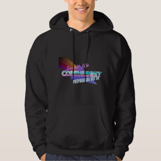Klingt wie kommunistische Propaganda, aber ok Hoodie