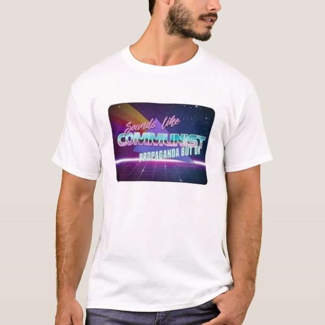 Klingt wie kommunistische Propaganda T-Shirt (Vorderseite)