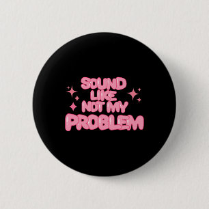Klingt wie Nicht Mein Problem Aufkleber Button