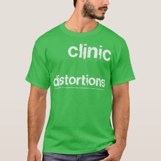 Klinikverzerrungen T-Shirt