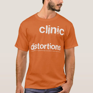 Klinikverzerrungen T-Shirt