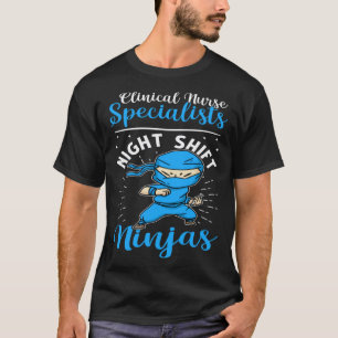 Klinische Fachkrankenschwestern Nachtschicht Ninja T-Shirt