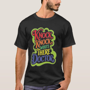 Klopf Klopf Wer ist da Doktor _ T-Shirt