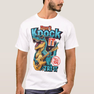 Klopfen Sie nicht, bis Sie es versuchen T-Shirt