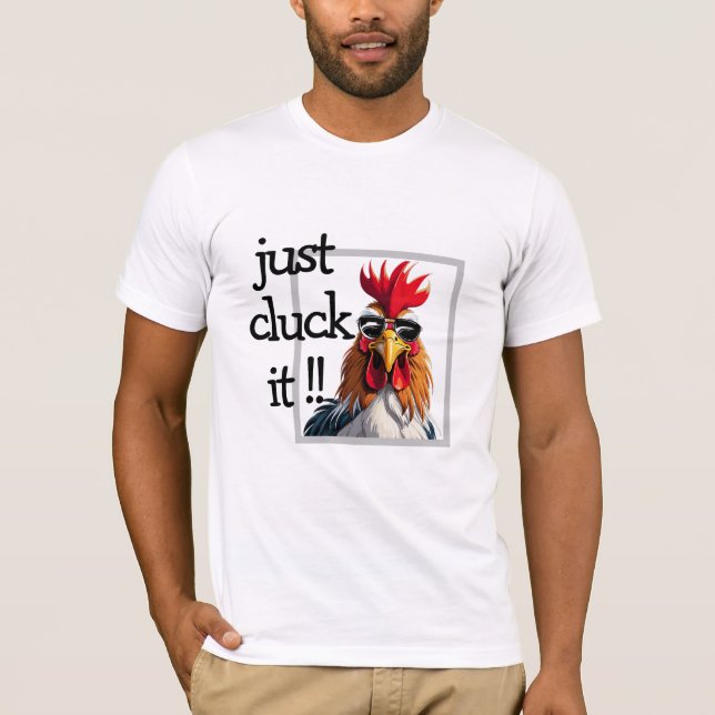 Klucken Sie es einfach, Funny Rooster Wordplay Shi T-Shirt (Vorderseite)