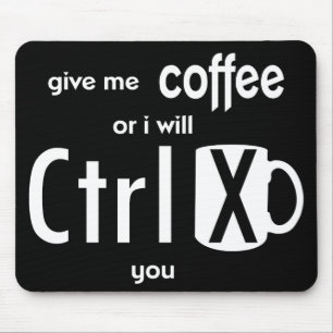 Klug geben Sie mir Kaffee, oder ich schneide Sie Mousepad