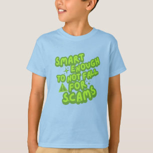 Klug genug, um nicht auf Betrügereien hereinzufall T-Shirt