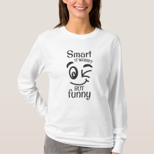 Klug war es nicht, aber lustig T-Shirt