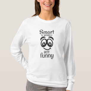 Klug war es nicht, aber lustig T-Shirt
