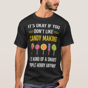 Kluge Leute machen Süßes, machen Maker-Süßigkeiten T-Shirt