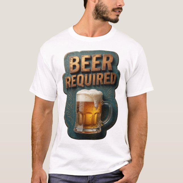 Knackiges BIER ERFORDERLICH Druck T-Shirt (Vorderseite)