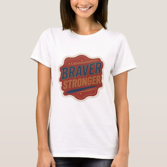 Knackiges Blau BRAVER STRONGER Statement-Design T-Shirt (Vorderseite)
