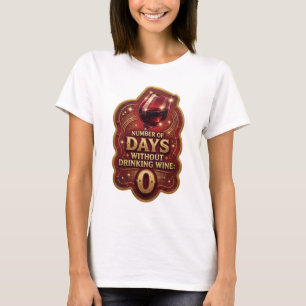 Knackiges Gold ANZAHL DER TAGE OHNE WEINTRINKEN v2 T-Shirt