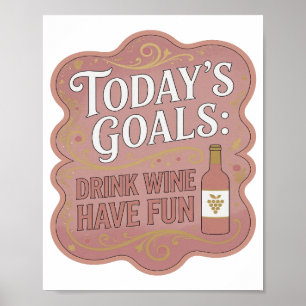 Knackiges Gold HEUTIGE ZIELE WEIN TRINKEN SPAß HAB Poster