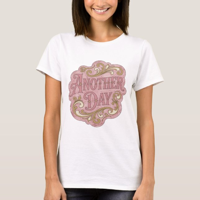 Knackiges Rosa ANOTHER DAY Zitat Design T-Shirt (Vorderseite)