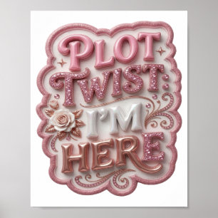 Knackiges Rosa PLOT TWIST ICH BIN DA Poster