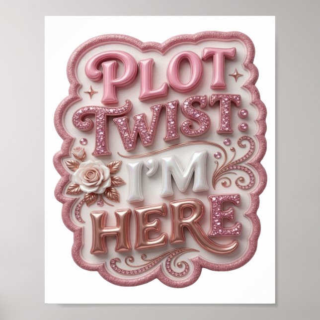Knackiges Rosa PLOT TWIST ICH BIN DA Poster (Vorne)