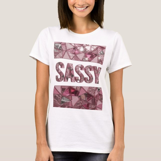 Knackiges Rosa SASSY Maßdesign T-Shirt (Vorderseite)