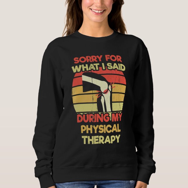Knee Replacemen  physical therapist PT Surgery Sweatshirt (Vorderseite)