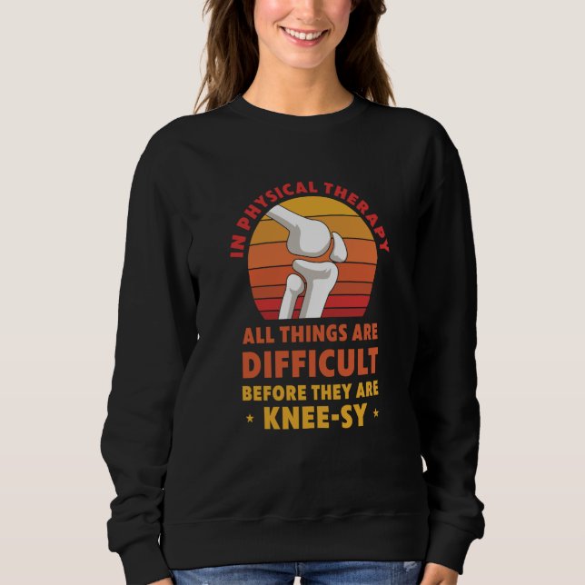 Knee Replacement Physical Therapy Surgery Recovery Sweatshirt (Vorderseite)