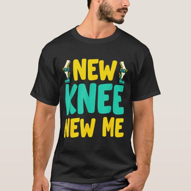 Knee Replacement Recovery New Knee New Me After Su T-Shirt (Vorderseite)