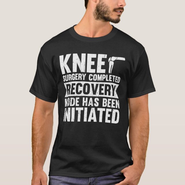 Knee Surgery Completed Recovery Mode T-Shirt (Vorderseite)
